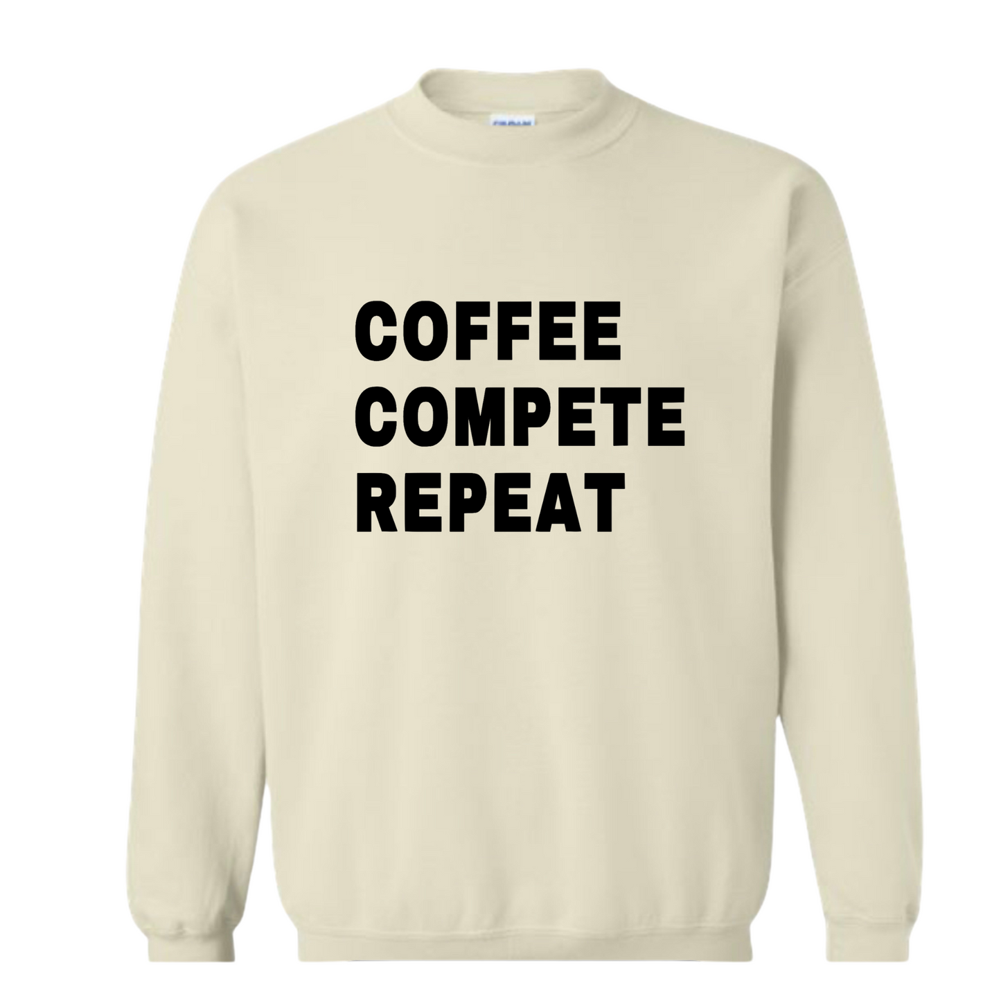 Coffee Compete Repeat - Adult Sweatshirt